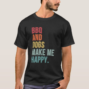 BBQ And Dogs Make Me Happy Funny T-Shirt