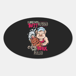 BBQ BBQ Grillmaster Like Butt Rubbed & Pork Pulled Oval Sticker