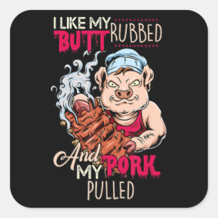 BBQ BBQ Grillmaster Like Butt Rubbed & Pork Pulled Square Sticker