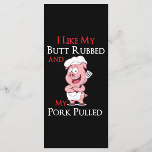 BBQ BBQ I Like My Butt Rubbed And My Pork Pulled Menu
