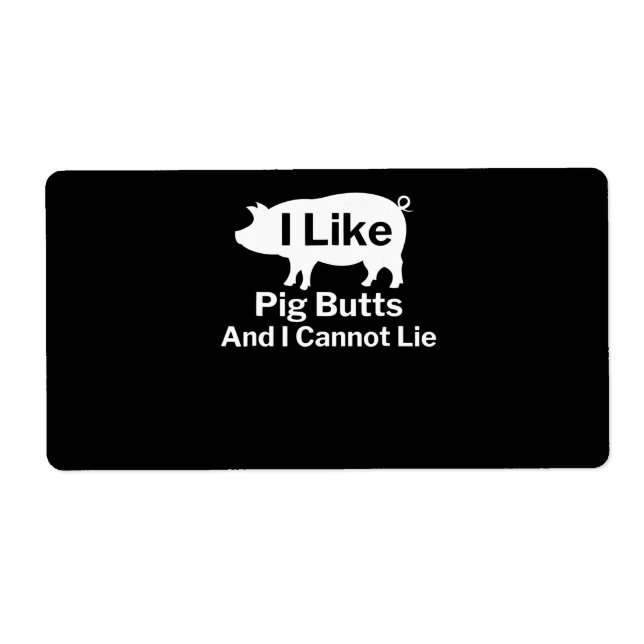 BBQ | BBQ I Like Pig Butts And I Cannot Lie (Front)