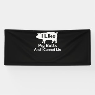 BBQ   BBQ I Like Pig Butts And I Cannot Lie Banner