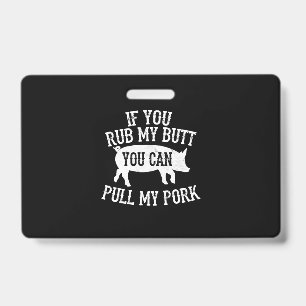 BBQ   BBQ Rub My Butt Pull My Pork Smoker Grilling Badge