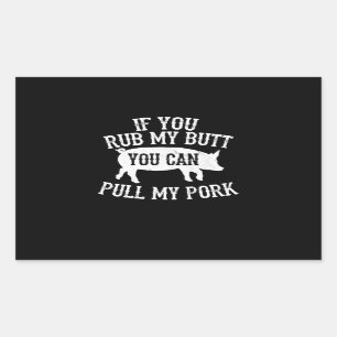 BBQ   BBQ Rub My Butt Pull My Pork Smoker Grilling Sticker