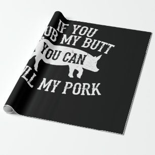BBQ   BBQ Rub My Butt Pull My Pork Smoker Grilling Wrapping Paper