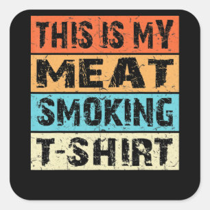 BBQ BBQ Smoker This Is My Meat Smoking Gift Square Sticker