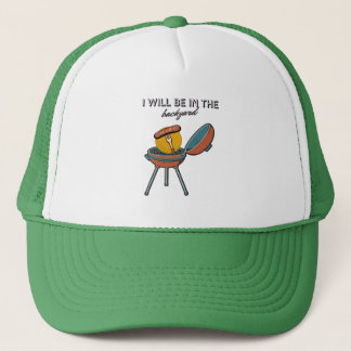 bbq dad fathers day I will be in the backyard Trucker Hat