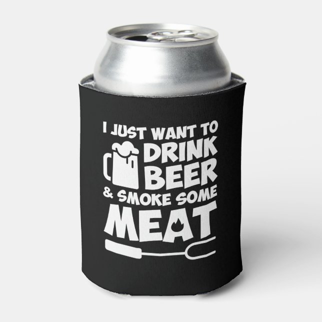 BBQ Grilling Want Drink Beer Some Meat Can Cooler (Can Front)