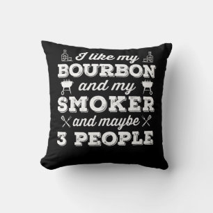 BBQ I Like My Bourbon Smoker And Maybe 3 People Throw Pillow