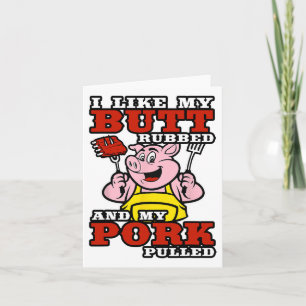 Bbq I Like My Butt Rubbed And My Pork Pulled Card