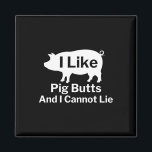 Bbq I Like Pig Butts And I Cannot Lie  Magnet<br><div class="desc">Bbq I Like Pig Butts And I Cannot Lie</div>