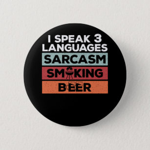 Bbq I Speak 3 Languages Sarcasm Smoking And Beer  2 Inch Round Button