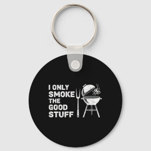 Bbq Lover Only Smoke The Good Stuff Funny Grilling Keychain
