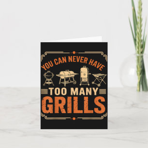 Bbq Lover You Can Never Have Too Many Grills 14 Card