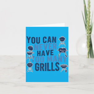 Bbq Lover You Can Never Have Too Many Grills 2 Card