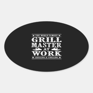 BBQ Lovers   The World Famous Grill Master At Work Oval Sticker