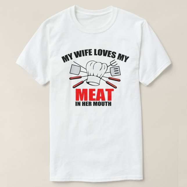 BBQ, My wife loves my meat. T-Shirt (Design Front)