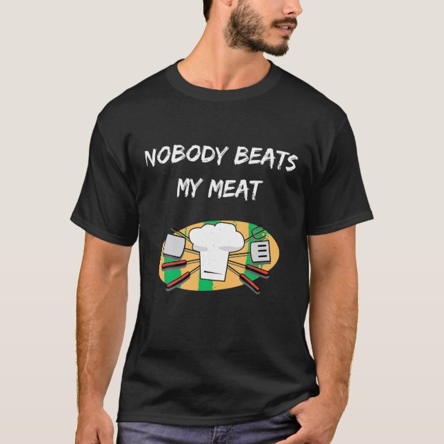 BBQ Nobody Beats My Meat Funny Cooking Tee for Sum (Front)