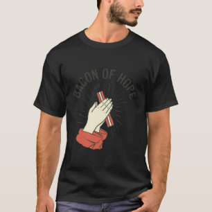 Bbq Pun Pork Bacon Of Hope Pork Grill-Party Funny T-Shirt