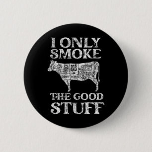 Bbq Smoker I Only Smoke The Good Stuff 2 Inch Round Button