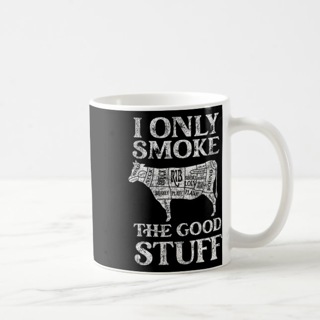 Bbq Smoker I Only Smoke The Good Stuff  Coffee Mug (Right)