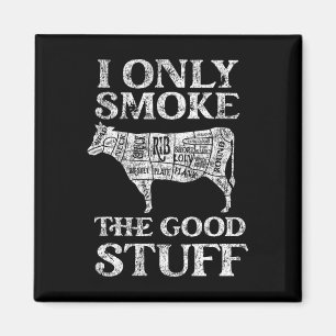 Bbq Smoker I Only Smoke The Good Stuff Magnet