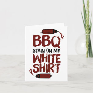 Bbq Stain On My White 1  Card