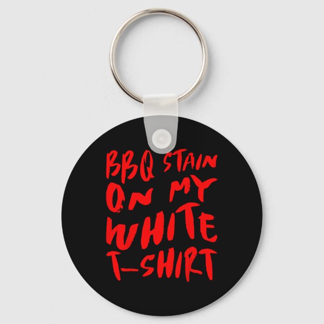 Bbq Stain On My White - Bbq  Keychain (Front)