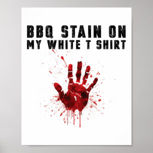 Bbq Stain On My White Poster