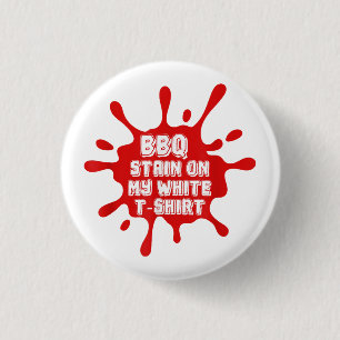 BBQ Stain On My White T Shirt Funny Saying Sarcast 1 Inch Round Button