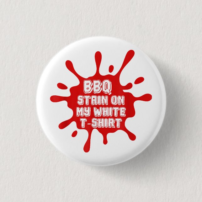 BBQ Stain On My White T Shirt Funny Saying Sarcast 1 Inch Round Button (Front)