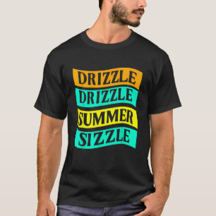 BBQ Tee Funny Drizzle Drizzle Summer Sizzle