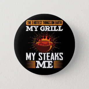 Bbq The 3 Hottest Things On Earth My Grill My Stea 2 Inch Round Button