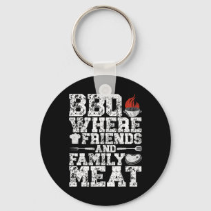 Bbq Where Friends And Family Meat Grill Funny Bbq Keychain