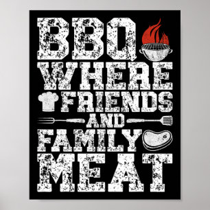 Bbq Where Friends And Family Meat Grill Funny Bbq Poster