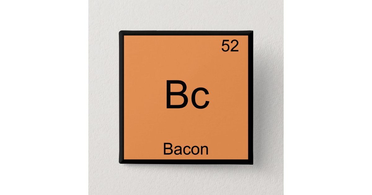 Bc Bacon Funny Element Chemistry Meme T Shirt 2 Inch Square Button Zazzle Ca - bc hat tie roblox