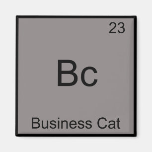 Bc - Business Cat Funny Chemistry Element Symbol Magnet