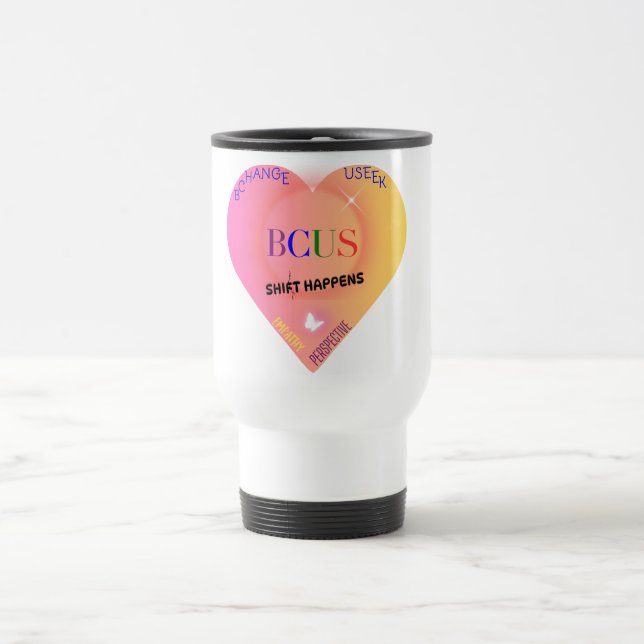 BCUS “Shift Happens” Travel Mug Perspective To-Go (Center)