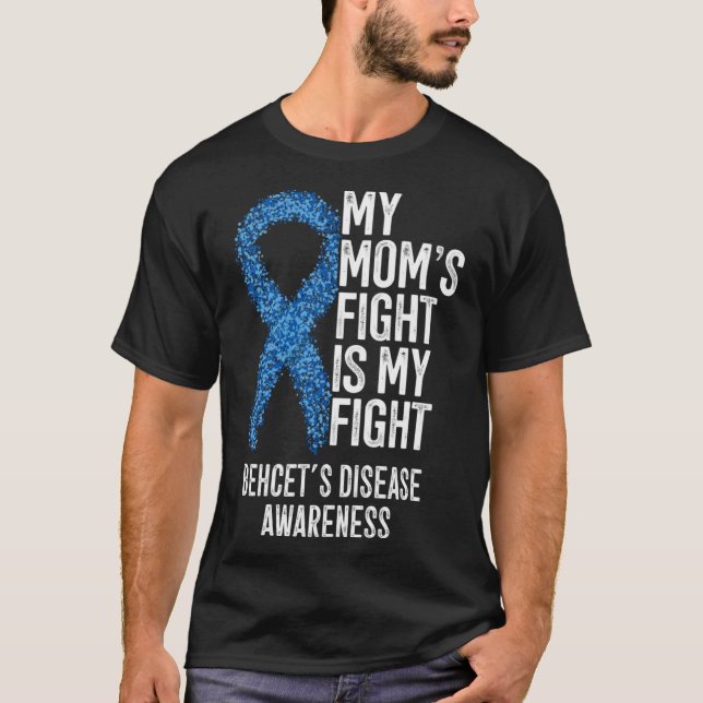 BD My Mom's Fight Is My Fight Behcet's Disease Awa T-Shirt (Front)