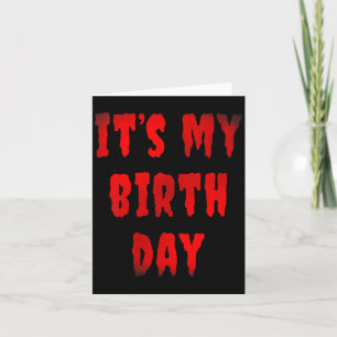 Bday Funny Its My Birthday For Horror Movie Fans Card