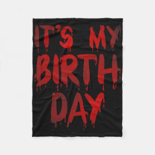 Bday Funny It's My Birthday For Horror Thriller Mo Fleece Blanket