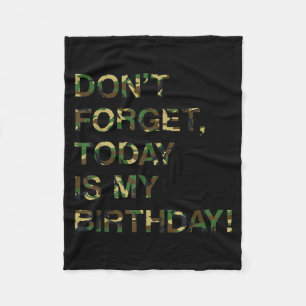 Bday Funny Reminder Quote Dont Forget Is Birthday Fleece Blanket