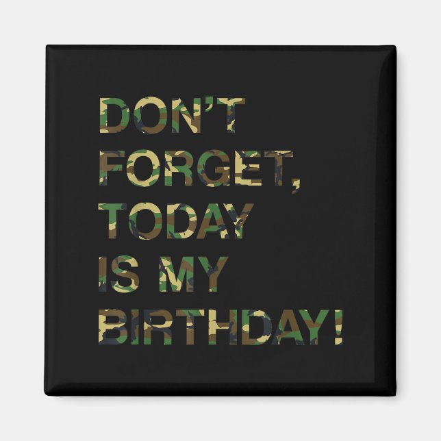 Bday Funny Reminder Quote Dont Forget Is Birthday Magnet (Front)