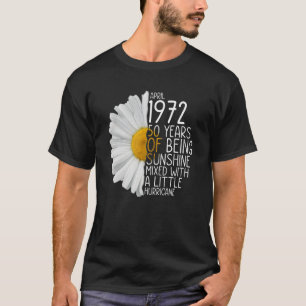 Bday Mom Wife Born In April 1972 50 Years Of Being T-Shirt