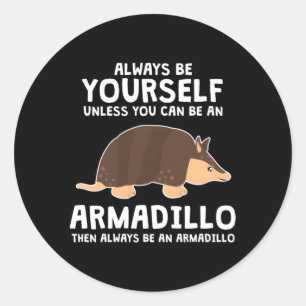 Be A Armadillo Animal Armadillo Classic Round Sticker