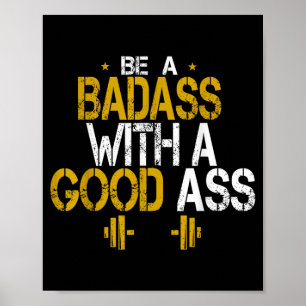 Be A Bad With A Good Funny Humour Sarcastic Quotes Poster