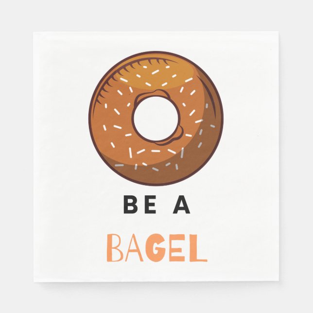 Be a Bagel Funny Food Pun Bagel Lover Design  Napkin (Front)