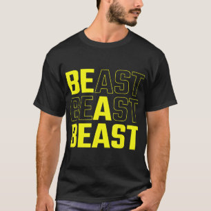 Be A Beast Funny Gym Workout T-shirt.png  T-Shirt