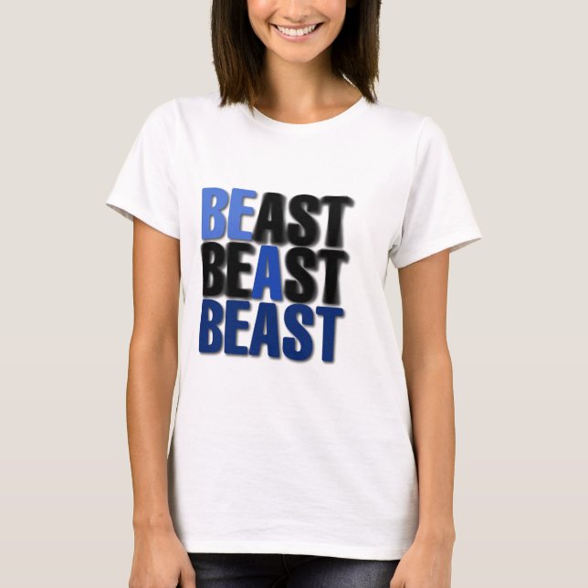 Be A Beast T-Shirt (Front)