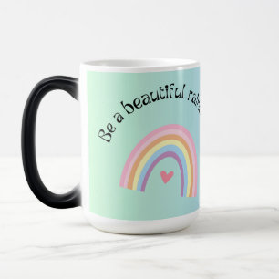 Be A Beautiful Rainbow In Someone Else's Cloud Magic Mug